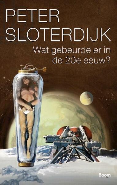 Wat gebeurde er in de twintigste eeuw? - Peter Sloterdijk (ISBN 9789058755544)
