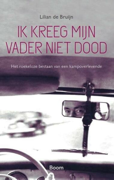 Ik kreeg mijn vader niet dood - Lilian de Bruijn (ISBN 9789024419227)