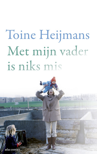 Met mijn vader is niks mis - Toine Heijmans (ISBN 9789045039633)