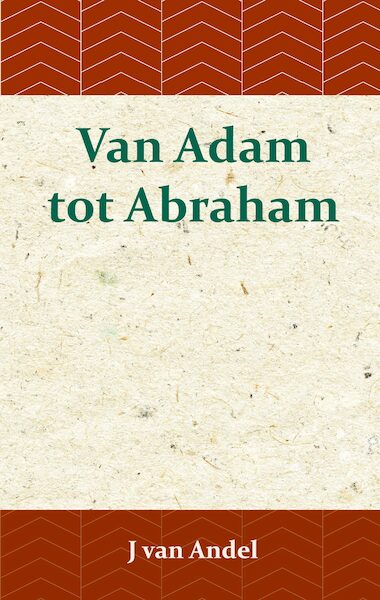 Van Adam tot Abraham - J. van Andel (ISBN 9789057195358)