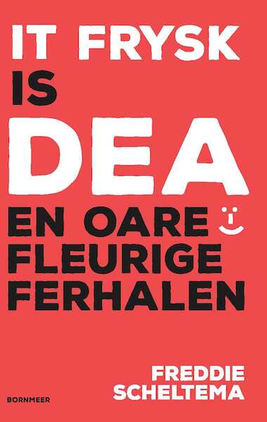It Frysk is dea en oare fleurige ferhalen - Freddie Scheltema (ISBN 9789056157548)