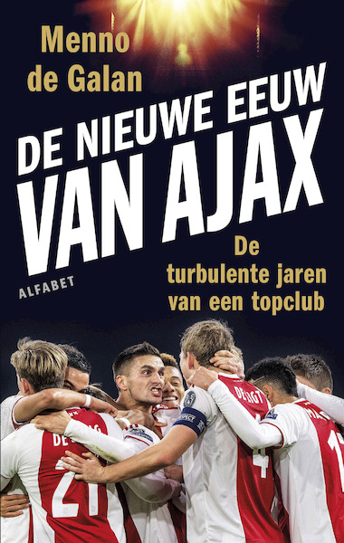 De nieuwe eeuw van Ajax - Menno de Galan (ISBN 9789021341552)