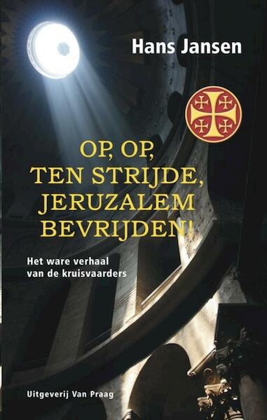 Op, op, ten strijde, Jeruzalem bevrijden! - Hans Jansen (ISBN 9789049024086)