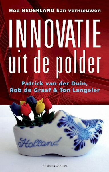 Innovatie uit de polder - Patrick van der Duin, Rob de Graaf, Ton Langeler (ISBN 9789047001089)