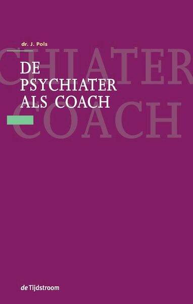De psychiater als coach - J. Pols (ISBN 9789058981059)