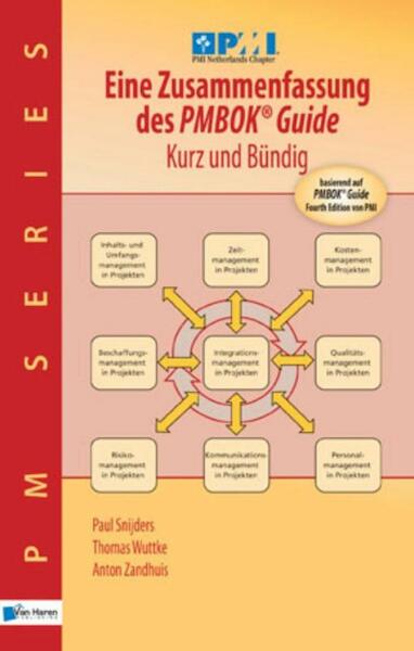 Eine Zusammenfassung des PMBOK guide kurz und Bündig - Paul Snijders, Thomas Wuttke, Anton Zandhuis (ISBN 9789087539498)