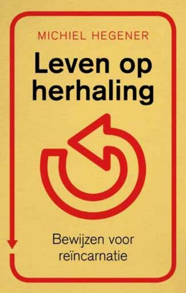 Leven op herhaling - Michiel Hegener (ISBN 9789025901554)