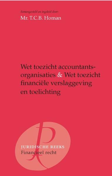 Wet toezicht accountantsorganisaties, Wet toezicht financiële verslaggeving en toelichting - (ISBN 9789077320501)