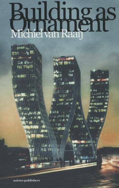 Building as ornament - Michiel van Raaij (ISBN 9789462080447)