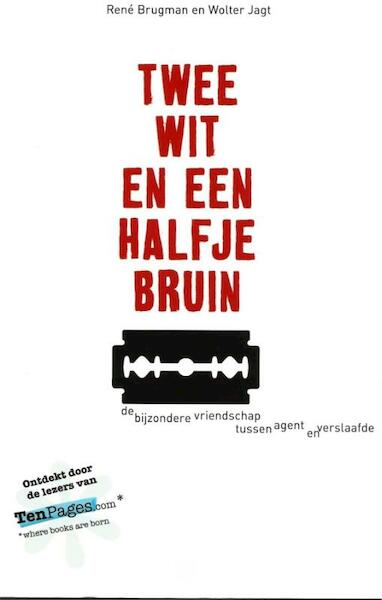 Twee wit en een halfje bruin - Rene Brugman, Wolter Jagt (ISBN 9789081755856)