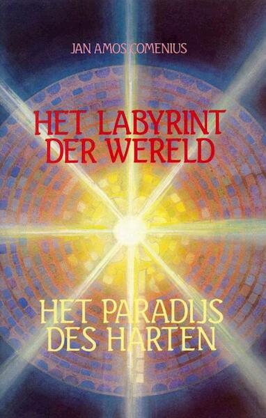 Labyrinth der wereld en het paradijs des harten - Jan Amos Comenius (ISBN 9789067326353)