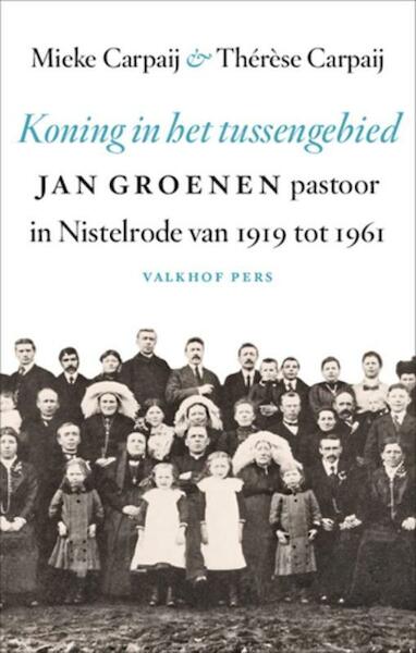Koning in het tussengebied - Mieke Carpaij, Therese Carpaij (ISBN 9789056254469)