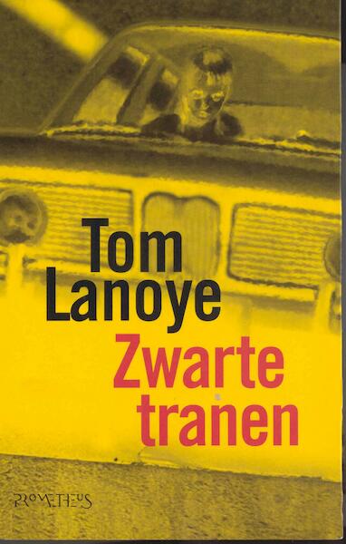 Zwarte tranen - Tom Lanoye (ISBN 9789044620078)