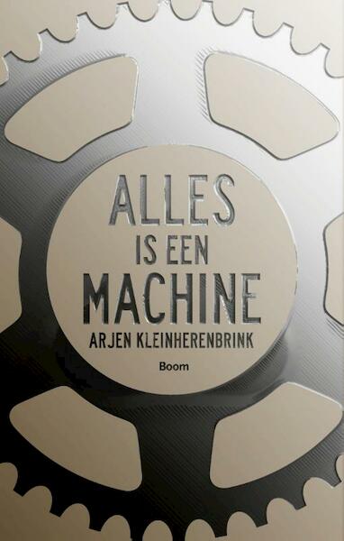 Alles is een machine - Arjen Kleinherenbrink (ISBN 9789058758866)