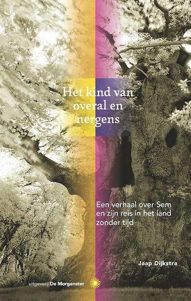 Het kind van overal en nergens - Jaap Dijkstra (ISBN 9789067324595)