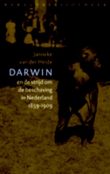 Darwin en de strijd om beschaving in Nederland - Janneke van der Heide (ISBN 9789028422995)