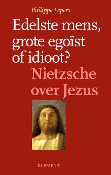 Edelste mens, grote egoïst of idioot - Philippe Lepers (ISBN 9789086872671)