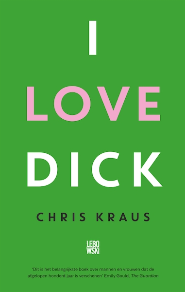 I Love Dick - Chris Kraus (ISBN 9789048845651)