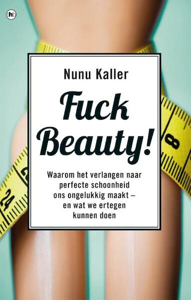 Fuck beauty - Nunu Kaller (ISBN 9789044355161)