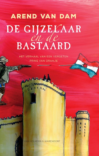 De gijzelaar en de bastaard - Arend van Dam (ISBN 9789000374076)