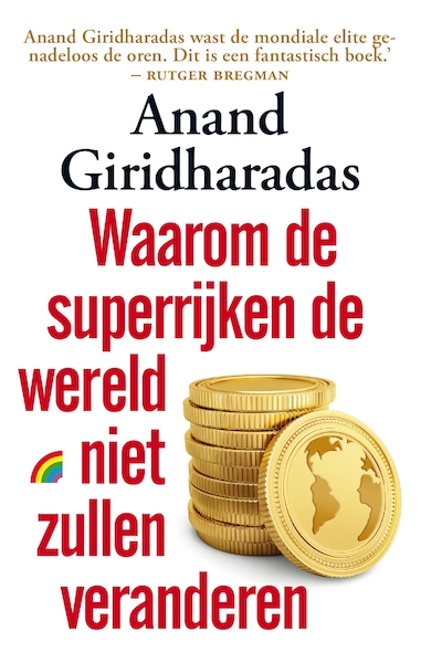 Waarom de superrijken de wereld niet zullen veranderen - Anand Giridharadas (ISBN 9789041714152)