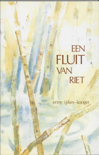 Fluit van riet - E. IJskes-Kooger (ISBN 9789060642368)