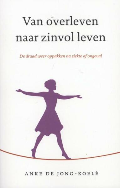 Van overleven naar zinvol leven - Anke de Jong (ISBN 9789025901509)