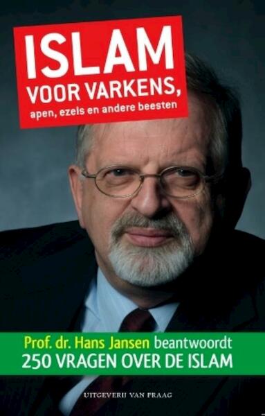 Islam voor varkens, apen, ezels en andere beesten - Hans Jansen (ISBN 9789049024031)