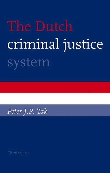 The Dutch criminal justice system - P.J.P. Tak (ISBN 9789058503428)