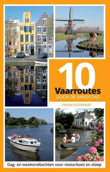 10 Vaarroutes door de Randstad - Frank Koorneef (ISBN 9789064105913)