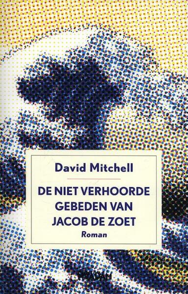 De niet verhoorde gebeden van Jacob de Zoet - David Mitchell (ISBN 9789046819456)
