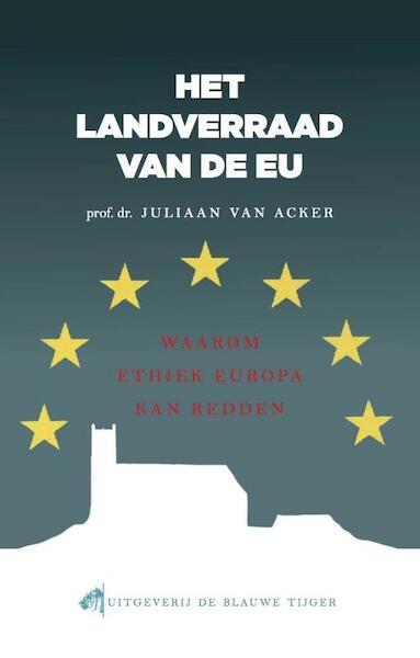 Het landverraad van de EU - Juliaan Van Acker (ISBN 9789492161055)