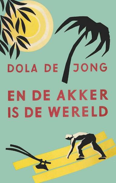 En de akker is de wereld - Dola de Jong (ISBN 9789059367180)