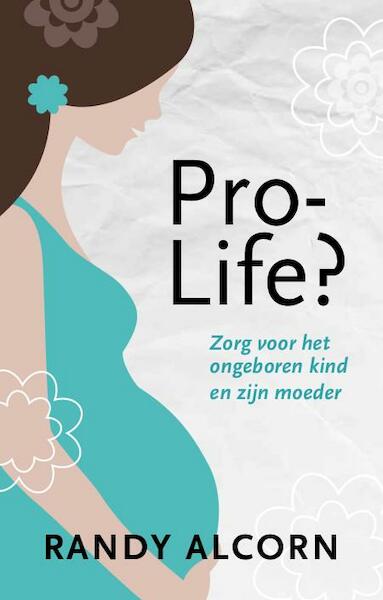 Pro-life? - Randy Alcorn (ISBN 9789491935008)