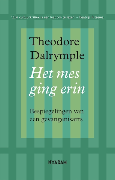Het mes ging erin - Theodore Dalrymple (ISBN 9789046822784)