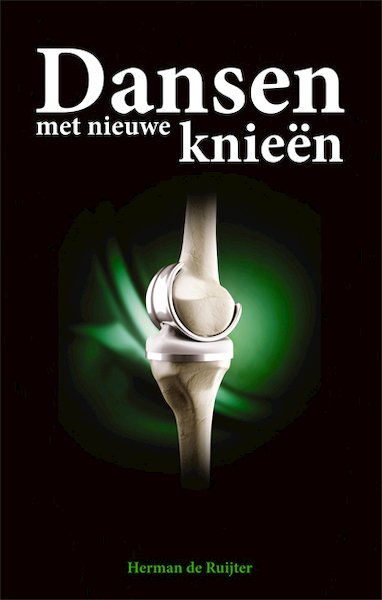 Dansen met nieuwe knieën - Herman de Ruijter (ISBN 9789087596897)
