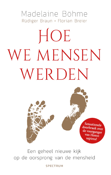 Hoe wij mensen werden [werktitel] - Madelaine Böhme, Rüdiger Braun, Florian Breier (ISBN 9789000373253)