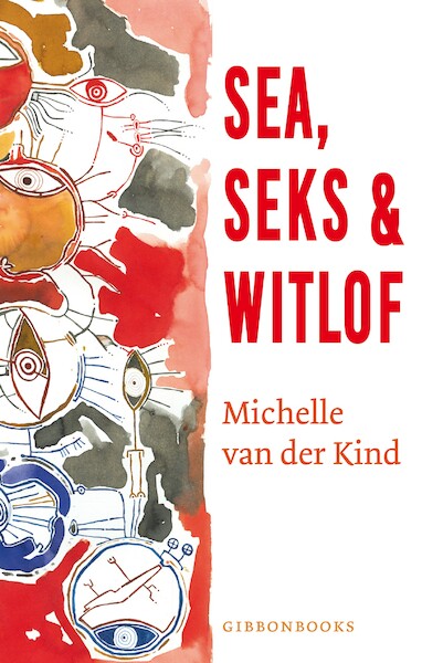 Sea, seks & witlof - Michelle van der Kind (ISBN 9789064461514)