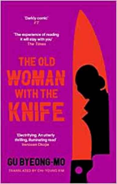 The Old Woman with the Knife - Gu Byeong-Mo (ISBN 9781838856458)