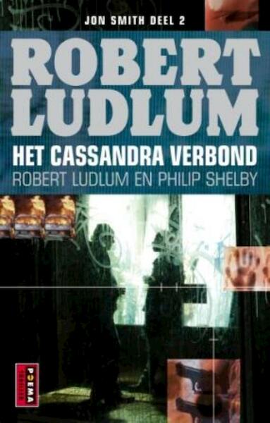 Het Cassandra Verbond - Robert Ludlum, Philip Shelby (ISBN 9789021009315)
