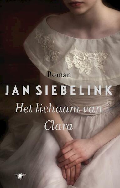 Het lichaam van Clara - Jan Siebelink (ISBN 9789023459811)