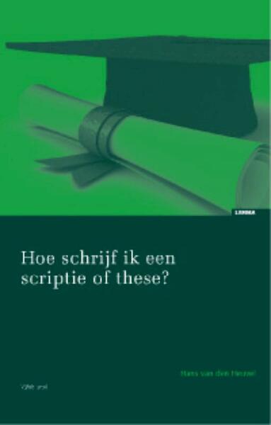 Hoe schrijf ik een scriptie of these? - Hans van den Heuvel (ISBN 9789059315242)