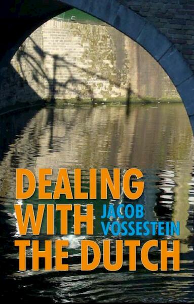 Dealing with the Dutch - J. Vossestein (ISBN 9789460220791)