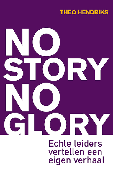 No story no glory - Theo Hendriks (ISBN 9789044966602)