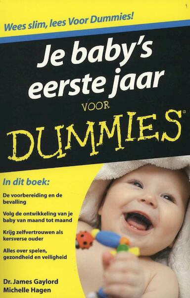 Je baby's eerste jaar voor dummies - James Gaylord, Michelle Hagen (ISBN 9789043025683)