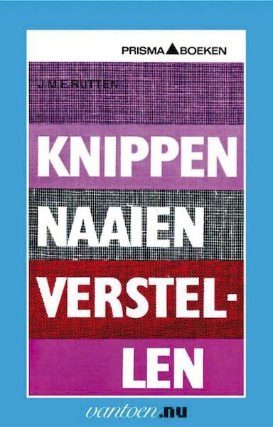 Knippen naaien verstellen - J.M.E. Rutten (ISBN 9789031506613)