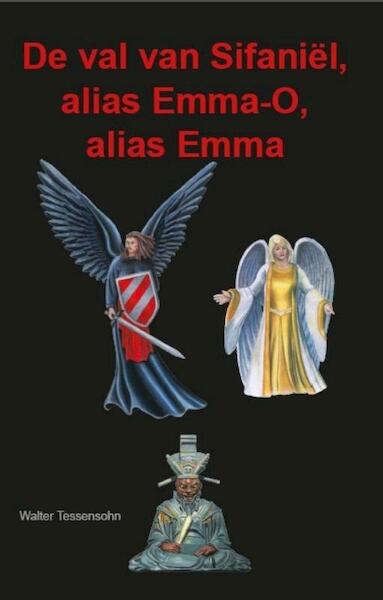 De val van Sifaniël, alias Emma-O, alias Emma - Walter Tessensohn (ISBN 9789491026126)
