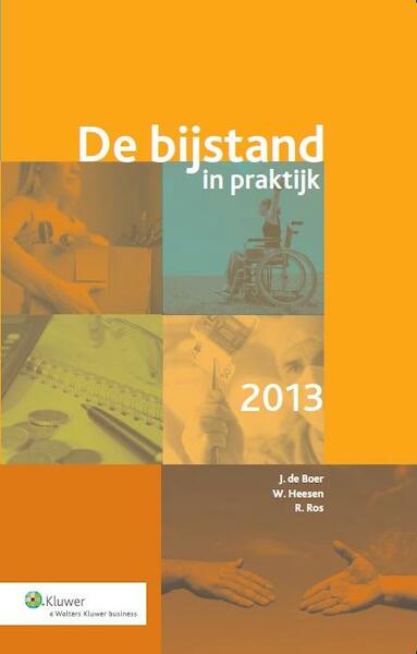 De bijstand in praktijk 2013 - J. de Boer, W. Heesen, R. Ros (ISBN 9789013113457)