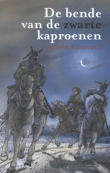 De bende van de zwarte kaproenen - Henk Koesveld (ISBN 9789085432234)