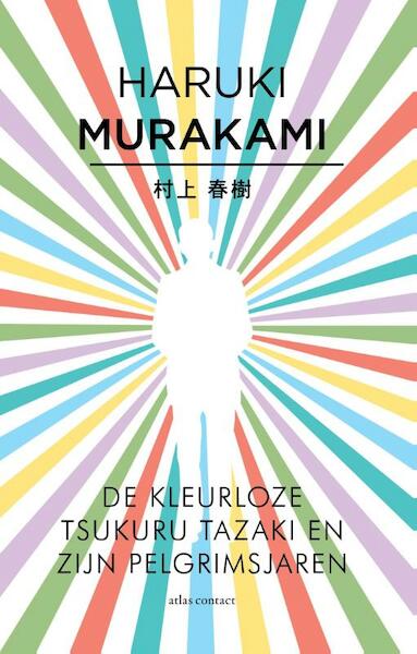 De kleurloze Tsukuru Tazaki en zijn pelgrimsjaren - Haruki Murakami (ISBN 9789025445959)
